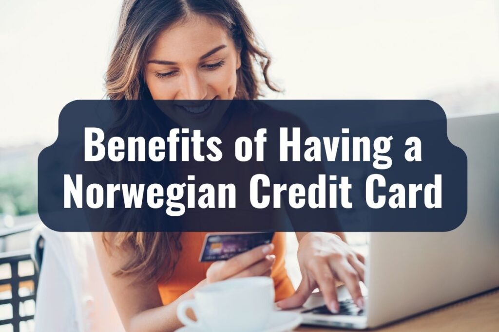 Benefits of Having a Norwegian Credit Card