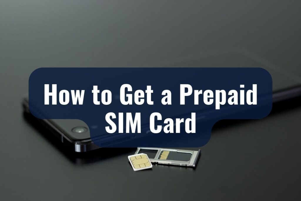 How to Get a Prepaid SIM Card