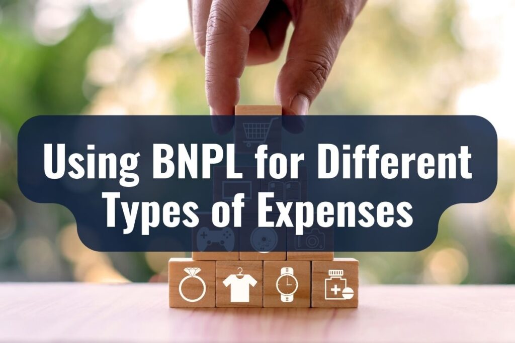 Using BNPL for Different Types of Expenses
