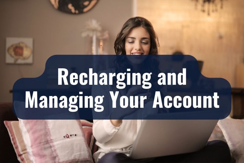 Recharging and Managing Your Account