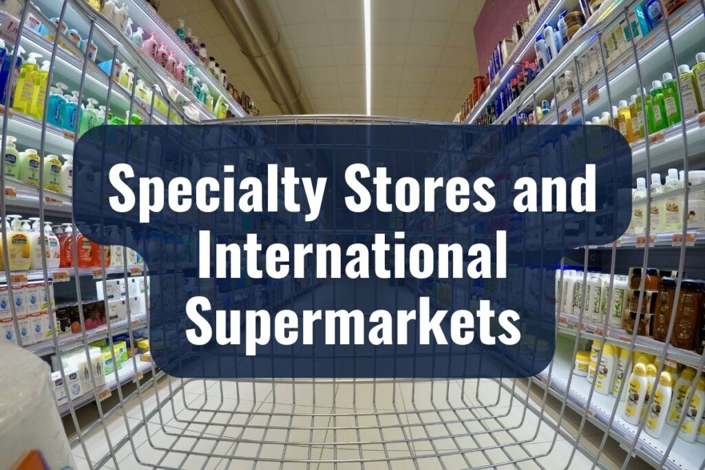 Specialty Stores and International Supermarkets