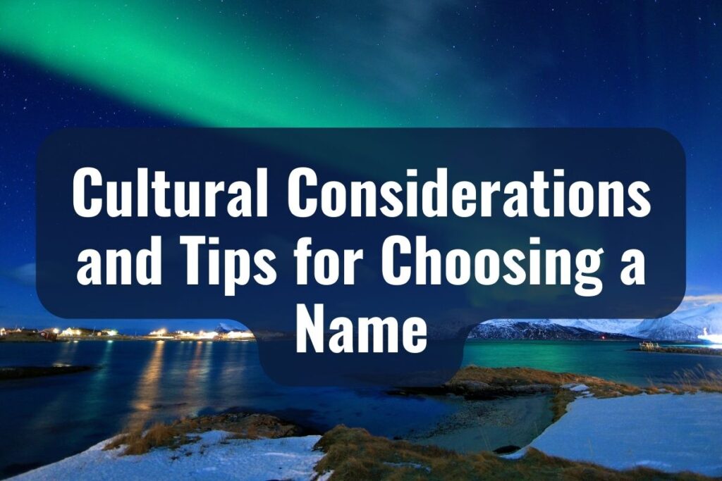 Cultural Considerations and Tips for Choosing a Name