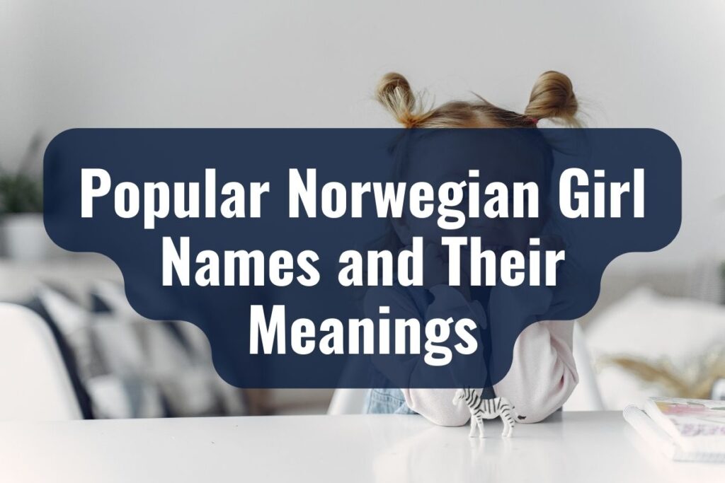Popular Norwegian Girl Names and Their Meanings