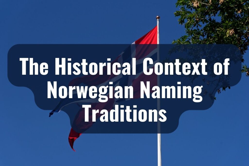 The Historical Context of Norwegian Naming Traditions