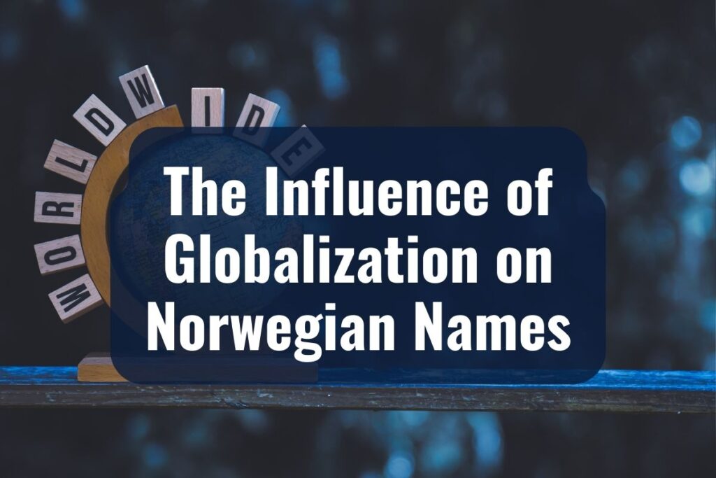 The Influence of Globalization on Norwegian Names